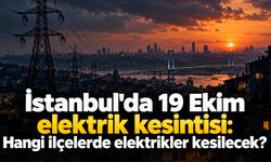 İstanbul'da 19 Ekim elektrik kesintisi: Hangi ilçelerde elektrikler kesilecek?