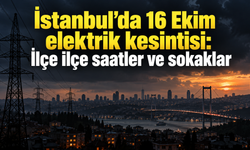 İstanbul’da 16 Ekim elektrik kesintisi: İlçe ilçe saatler ve sokaklar