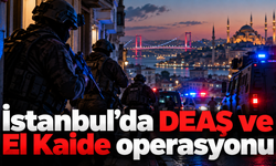 İstanbul’da DEAŞ ve El Kaide operasyonu