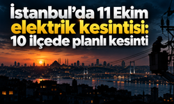 İstanbul’da 11 Ekim elektrik kesintisi: 10 ilçede planlı kesinti