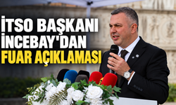 İTSO BAŞKANI İNCEBAY'DAN FUAR AÇIKLAMASI