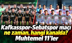 Kafkasspor-Sebatspor maçı ne zaman, hangi kanalda? Muhtemel 11’ler