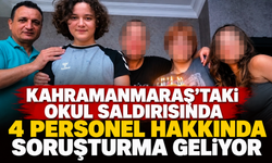 Kahramanmaraş’taki okul saldırısında 4 personel hakkında soruşturma izni