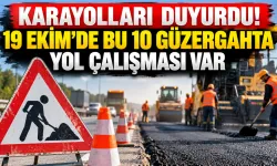 Karayolları duyurdu! 19 Ekim'de bu 10 güzergahta yol çalışması var