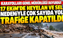Karayolları Genel Müdürlüğü duyurdu! 17 Ekim'de Heyelan ve sel nedeniyle çok sayıda yol trafiğe kapatıldı