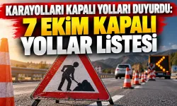 Karayolları kapalı yolları duyurdu: 7 Ekim kapalı yollar listesi