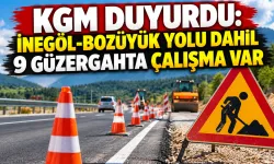KGM duyurdu: İnegöl-Bozüyük yolu dahil 9 güzergahta çalışma var