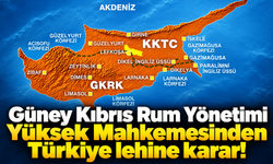 Güney Kıbrıs Rum Yönetimi Yüksek Mahkemesinden Türkiye lehine karar!