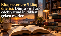 Kitapseverlere 5 kitap önerisi: Dünya ve Türk edebiyatından dikkat çeken eserler