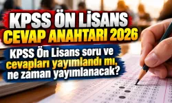 KPSS ÖN LİSANS CEVAP ANAHTARI 2026 | KPSS Ön Lisans soru ve cevapları yayımlandı mı, ne zaman yayımlanacak?