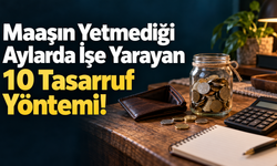 Maaşın Yetmediği Aylarda İşe Yarayan 10 Tasarruf Yöntemi!