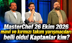 MasterChef 26 Ekim 2026 mavi ve kırmızı takım yarışmacıları belli oldu! Kaptanlar kim?