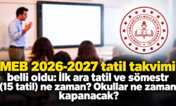 MEB 2026-2027 tatil takvimi belli oldu: İlk ara tatil ve sömestr (15 tatil) ne zaman? Okullar ne zaman kapanacak?