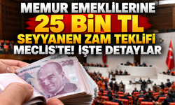 Memur Emeklilerine 25 Bin TL Seyyanen Zam Teklifi Meclis’te! İşte Detaylar