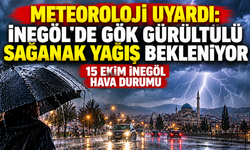 Meteoroloji uyardı: İnegöl'de gök gürültülü sağanak yağış bekleniyor | 15 Ekim İnegöl hava durumu