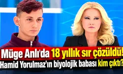 Müge Anlı'da 18 yıllık sır çözüldü! Hamid Yorulmaz'ın biyolojik babası kim çıktı?