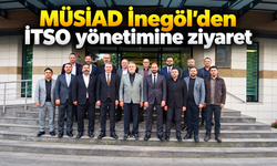 MÜSİAD İnegöl’den İTSO yönetimine ziyaret