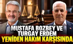 Mustafa Bozbey ve Turgay Erdem Yeniden Hakim Karşısında