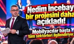 Nedim İncebay bir projesini daha açıkladı! Mobilyacılar başta tüm sektörleri ilgilendiriyor...