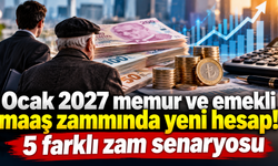 Ocak 2027 memur ve emekli maaş zammında yeni hesap! 5 farklı zam senaryosu