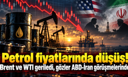 Petrol fiyatlarında düşüş! Brent ve WTI geriledi, gözler ABD-İran görüşmelerinde