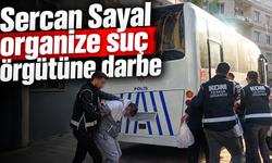 Sercan Sayal organize suç örgütüne darbe