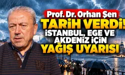 Prof. Dr. Orhan Şen tarih verdi! İstanbul, Ege ve Akdeniz için yağış uyarısı