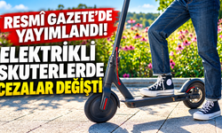 Resmî Gazete'de yayımlandı! Elektrikli skuterlerde cezalar değişti: 170 bin TL'ye kadar yaptırım