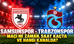 Samsunspor - Trabzonspor maçı ne zaman, saat kaçta ve hangi kanalda?