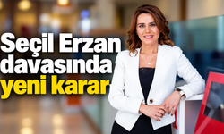 Seçil Erzan davasında yeni karar