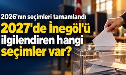 2026'nın seçimleri sona erdi. 2027'de İnegöl'ü ilgilendiren hangi seçimler var?