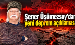 Şener Üşümezsoy’dan yeni deprem açıklaması