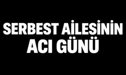 Serbest ailesinin acı günü