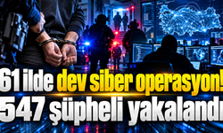 61 ilde dev siber operasyon! 547 şüpheli yakalandı