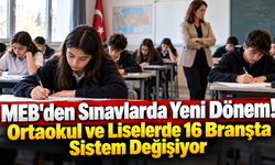 MEB'den Sınavlarda Yeni Dönem! Ortaokul ve Liselerde 16 Branşta Sistem Değişiyor