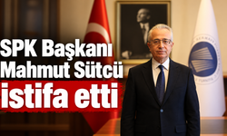 SPK Başkanı Mahmut Sütcü istifa etti