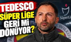 Tedesco Süper Lige Geri mi dönüyor?