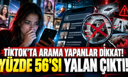 TİKTOK'TA ARAMA YAPANLAR DİKKAT ! YÜZDE 56'SI YALAN ÇIKTI!