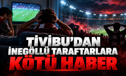 Tivibu’dan İnegöllü taraftarlara kötü haber