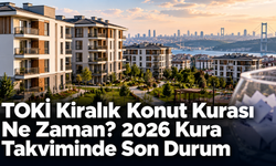 TOKİ Kiralık Konut Kurası Ne Zaman? 2026 Kura Takviminde Son Durum
