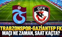 Trabzonspor-Gaziantep FK maçı ne zaman, saat kaçta ve hangi kanalda?
