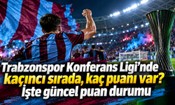 Trabzonspor Konferans Ligi'nde kaçıncı sırada, kaç puanı var? İşte güncel puan durumu