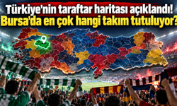 Türkiye'nin taraftar haritası açıklandı! Bursa'da en çok hangi takım tutuluyor?