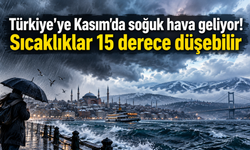 Türkiye'ye Kasım'da soğuk hava geliyor! Sıcaklıklar 15 derece düşebilir