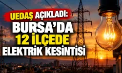 UEDAŞ açıkladı: Bursa’da 12 ilçede elektrik kesintisi