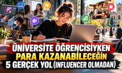 ÜNİVERSİTE ÖĞRENCİSİYKEN PARA KAZANABİLECEĞİN 5 GERÇEK YOL (INFLUENCER OLMADAN)