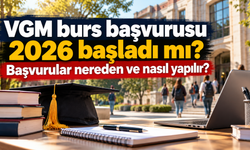 VGM burs başvurusu 2026 başladı mı? Başvurular nereden ve nasıl yapılır?
