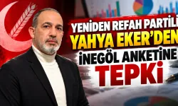 Yeniden Refah Partili Yahya Eker’den İnegöl anketine tepki