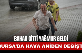 Bursa’da Bahar Havası Yerini Lodosla Gelen Sağanak Yağmura Bıraktı
