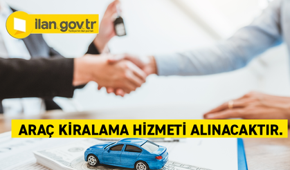 Araç kiralama hizmeti alınacaktır